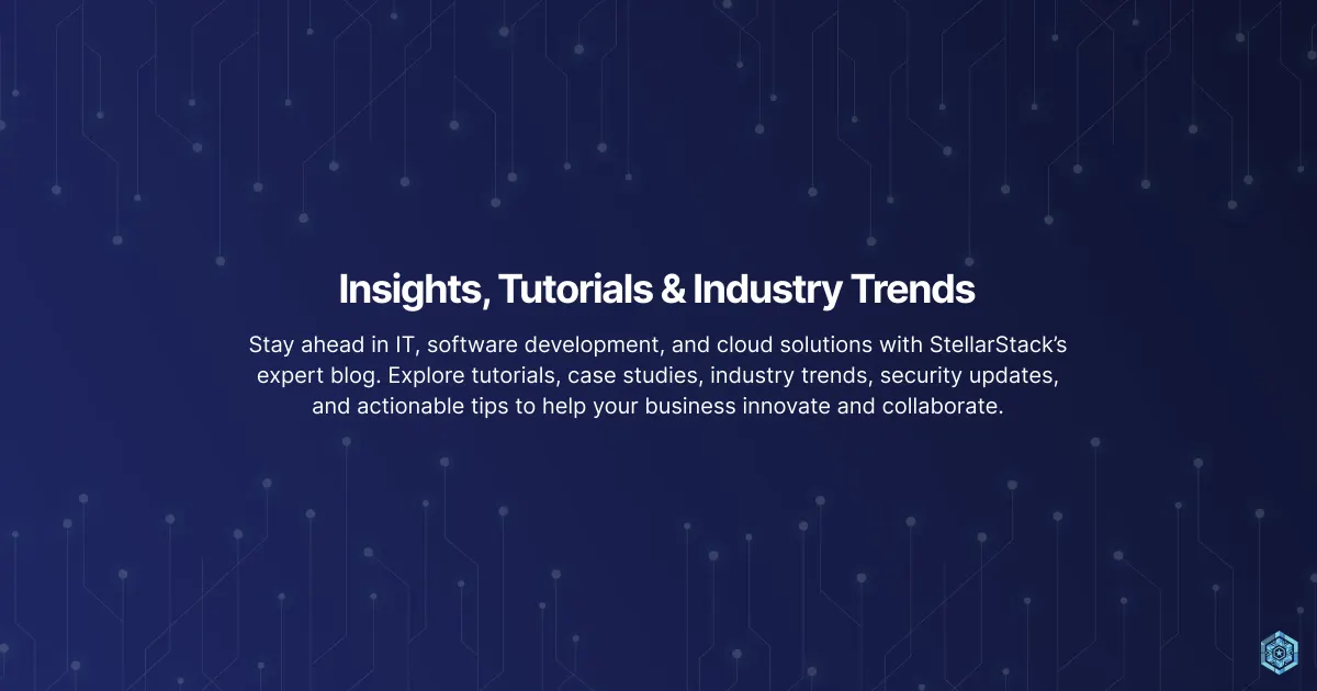 Blog - Tech Insights, Tutorials & Industry Trends | StellarStack